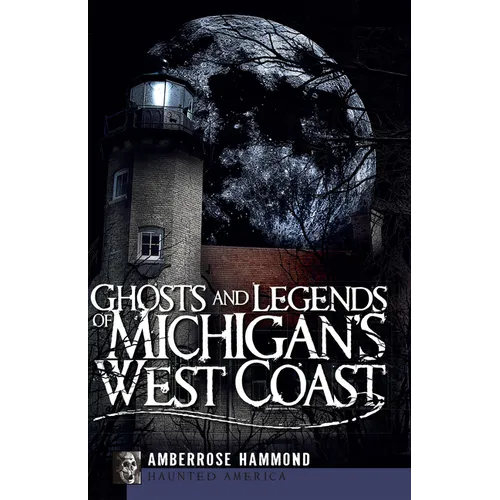 Ghosts and Legends of Michigan's West Coast