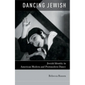 Dancing Jewish: Jewish Identity in American Modern and Postmodern Dance