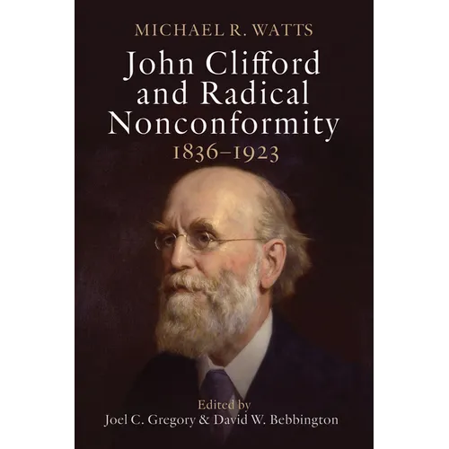 John Clifford and Radical Nonconformity: 1836-1923