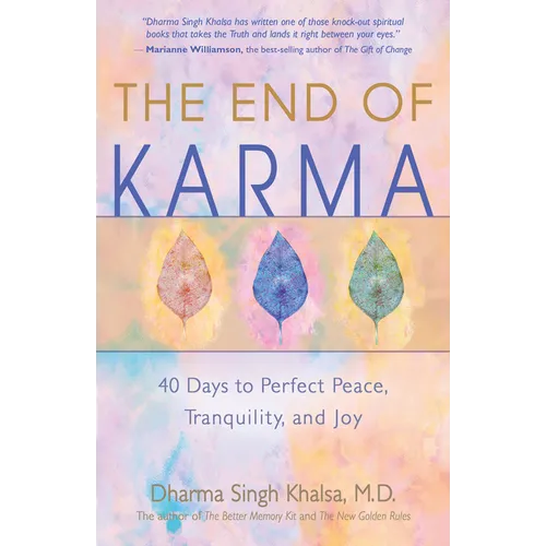 The End of Karma: 40 Days to Perfect Peace, Tranquility, and Joy