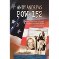 Andy Andrews Pow-152: How I Survived 3 1/2 Years as a Japanese Prisoner of War