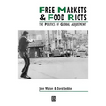 Free Markets & Food Riots: The Politics of Global Adjustment