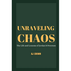 Unraveling Chaos: The Life and Lessons of Jordan B Peterson - Paperback