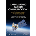 Safeguarding Satellite Communications: Issues, Challenges, and Solutions