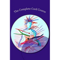The Complete Cord Course: Working with Cords through Energy Work and Shamanic Healing