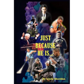 Just Because He Is...