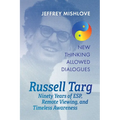 Russell Targ: Ninety Years of Remote Viewing, ESP, and Timeless Awareness