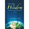 New World Wisdom, Book One: Teachings from the Ascended Masters