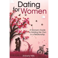 Dating for Women: A Woman's Guide to Holding Her Own in a Relationship