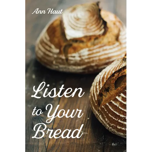 Listen to Your Bread