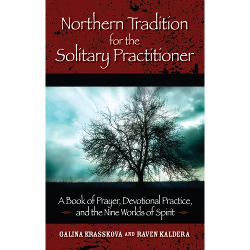 Northern Tradition for the Solitary Practitioner: A Book of Prayer, Devotional Practice, and the Nine Worlds of Spirit