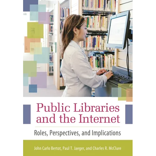 Public Libraries and the Internet: Roles, Perspectives, and Implications