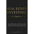 Real Estate Investing for Beginners: The dummies guide for buying a house, negotiating the price, build cash flow with rental or rehab and flipping ho