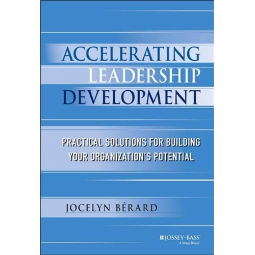 Accelerating Leadership Development: Practical Solutions for Building Your Organization's Potential