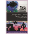 Using Art to Teach Writing Traits: Lesson Plans for Teachers
