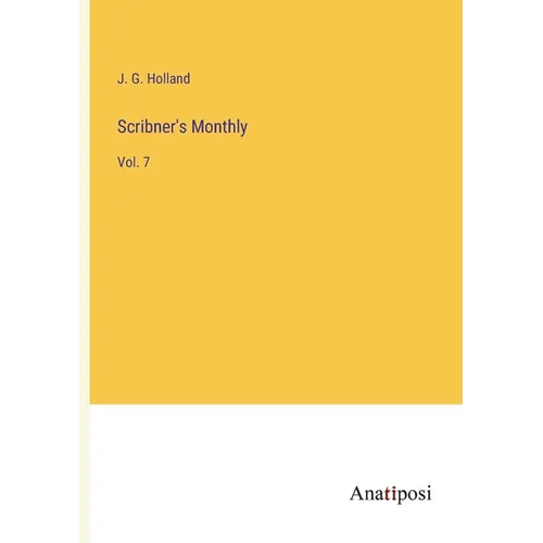 Scribner's Monthly: Vol. 7