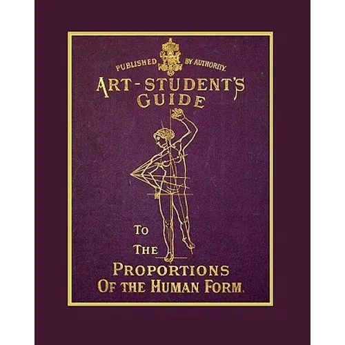 The Art Student's Guide To The Proportions Of The Human Form