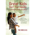 Great Kids Don't Just Happen: 5 Essentials for Raising Successful Children