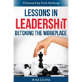 Lessons in Leadershit: Detoxing the Workplace