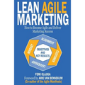 Lean Agile Marketing: How to Become Agile and Deliver Marketing Success