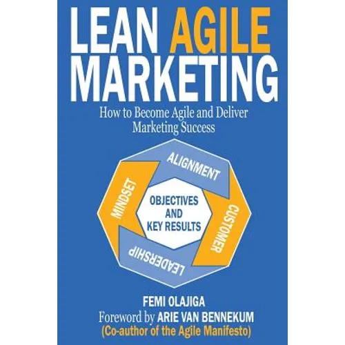 Lean Agile Marketing: How to Become Agile and Deliver Marketing Success