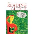 The Reading Glitch: How the Culture Wars Have Hijacked Reading Instruction-And What We Can Do about It