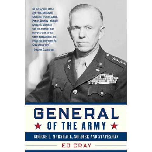 General of the Army: George C. Marshall, Soldier and Statesman