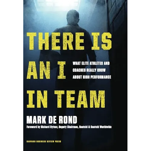 There Is an I in Team: What Elite Athletes and Coaches Really Know about High Performance