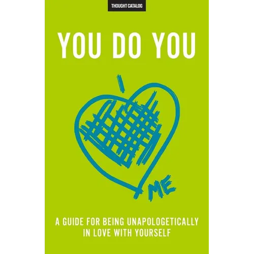 You Do You: A Guide For Being Unapologetically In Love With Yourself