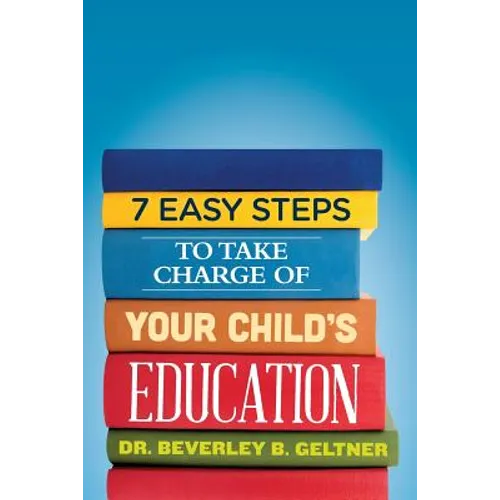 7 Easy Steps to Take Charge of Your Child's Education: A Parent's Guide