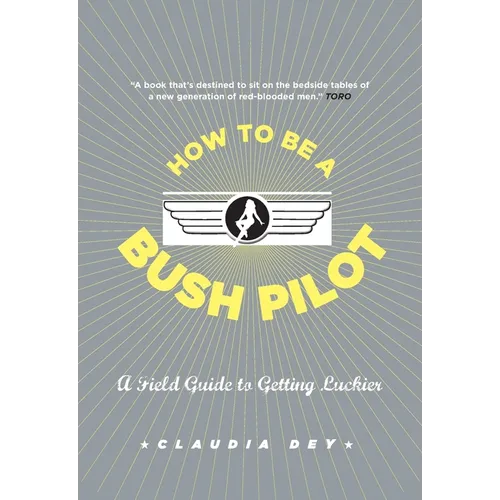 How to Be a Bush Pilot: A Field Guide to Getting Luckier