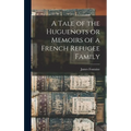 A Tale of the Huguenots or Memoirs of a French Refugee Family