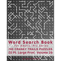Word Search Book For Adults: Pro Series, 100 Cranky Trails Puzzles, 20 Pt. Large Print, Vol. 28