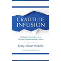 Gratitude Infusion: Workplace Strategies for a Thriving Organizational Culture