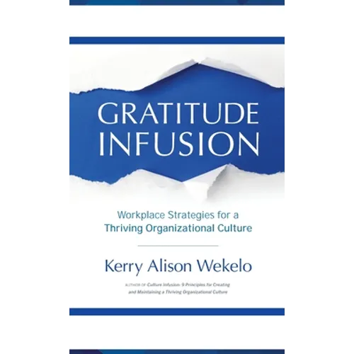 Gratitude Infusion: Workplace Strategies for a Thriving Organizational Culture