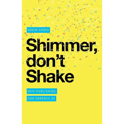 Shimmer, don't Shake: How Publishing Can Embrace AI