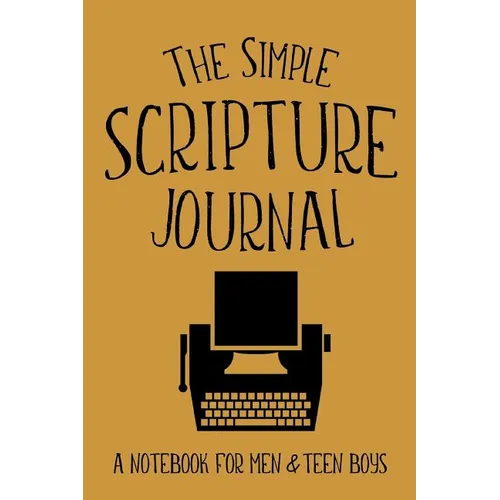 The Simple Scripture Journal: A Notebook for Men & Teen Boys