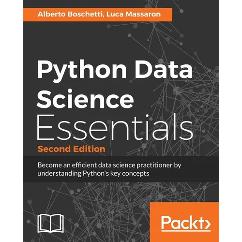 Python Data Science Essentials - Second Edition: Learn the fundamentals of Data Science with Python