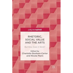 Rhetoric, Social Value and the Arts: But How Does It Work? - Hardcover