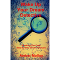 Wake Up Your Dream Detective: Breaking The Code Step-By-Step Dream Analysis