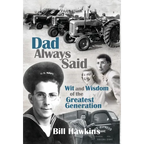 Dad Always Said: Wit and Wisdom of the Greatest Generation