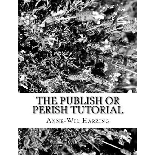 The Publish or Perish tutorial: 80 easy tips to get the best out of the Publish or Perish software