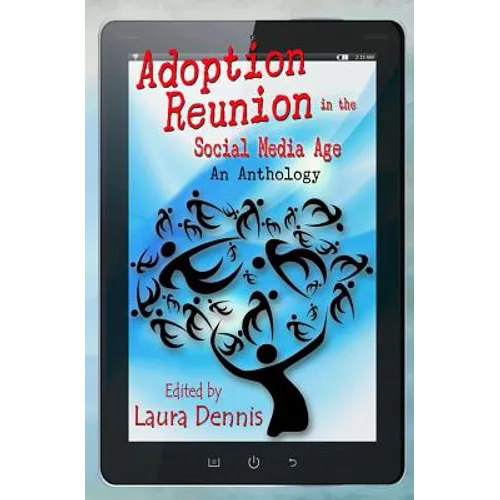 Adoption Reunion in the Social Media Age: An Anthology