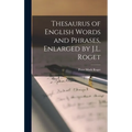 Thesaurus of English Words and Phrases, Enlarged by J.L. Roget