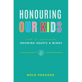 Honouring Our Kids: How to Encourage Growing Hearts & Minds