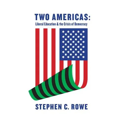 Two Americas: Liberal Education & the Crisis of Democracy