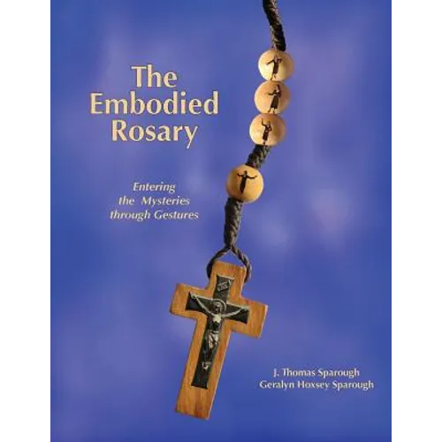 The Embodied Rosary, Entering the Mysteries Through Gestures