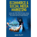 Ecommerce & Social Media Marketing: 2 In 1 Bundle: Ultimate Make Money Online And Business Branding Guide For Passive Income (Shopify Dropshipping, Am
