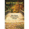 Gone from Our Sight: The Raw, Unspoken Truth