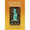 Flowing Waters: Shamanic Poetry for A Broken Heart